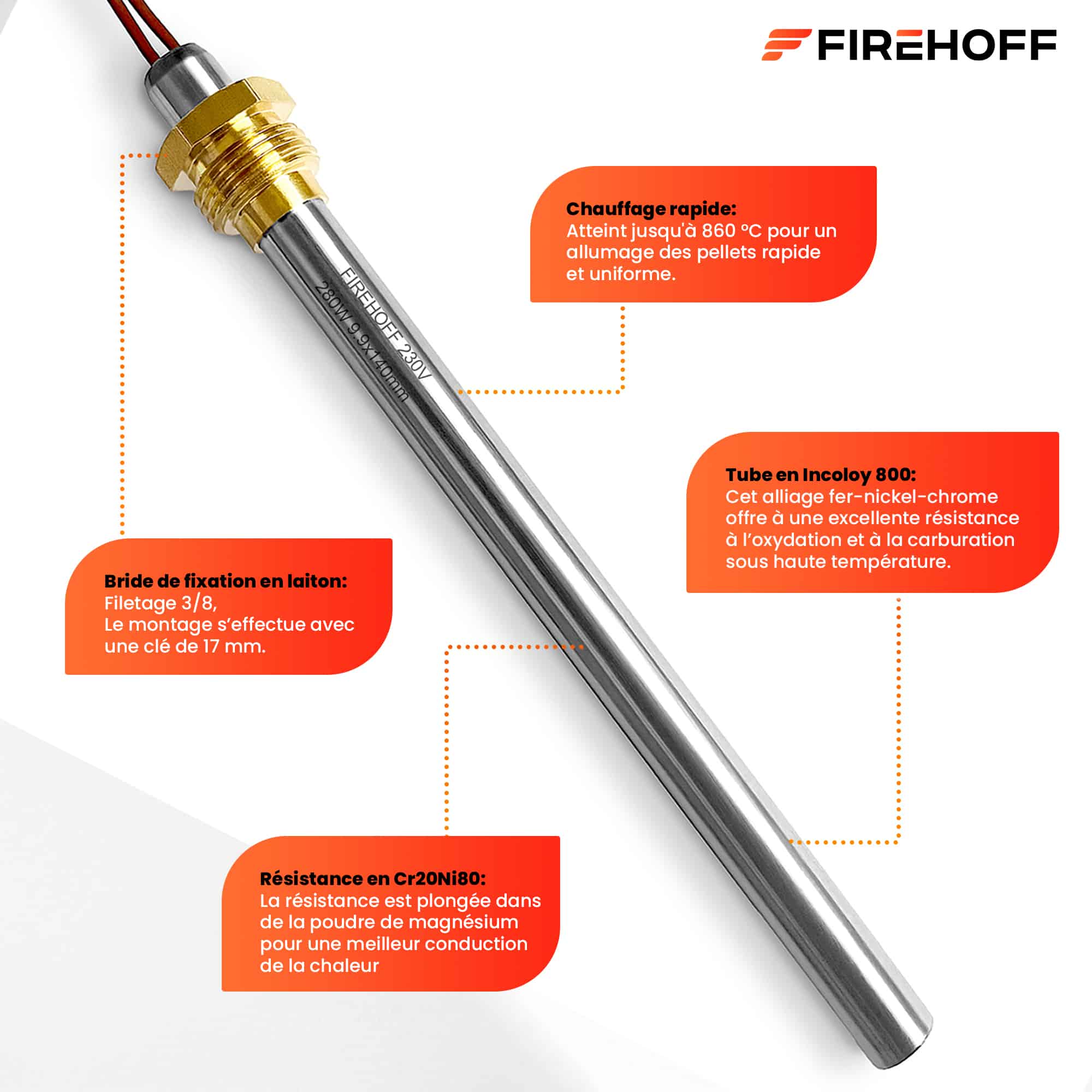 Matériaux de la bougie FIREHOFF 280 W : gaine en Incoloy 800, bride laiton filetée 3/8", résistance Cr20Ni80
